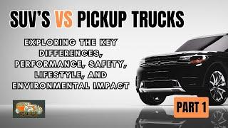 SUVs vs Pickup Trucks: Choosing the Perfect Vehicle for You | Part 1