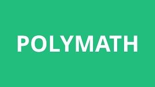 How To Pronounce Polymath - Pronunciation Academy