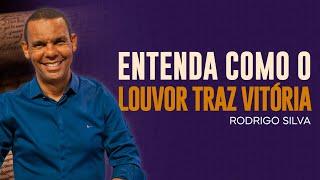 Rodrigo Silva | O PODER DO LOUVOR PARA LEVAR À VITÓRIA