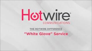 The 'White Glove' Service Difference with Hotwire Communications