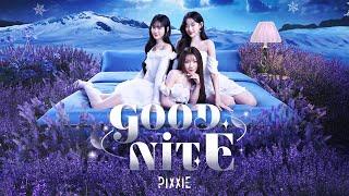 PiXXiE - Goodnite | OFFICIAL M/V