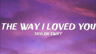 Taylor Swift - The Way I Loved You (Lyrics)