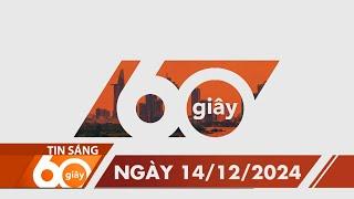 60S SANG 14/12/2024 HTV TIN TUC