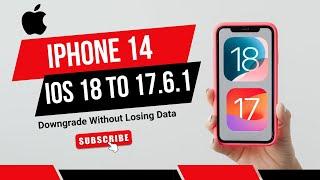 iPhone 14 Downgrade Guide: From iOS 18 to iOS 17.6.1 – No Data Loss