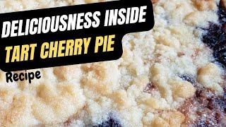 Delicious Tart Cherry Crumble Pie | DESSERT RECIPES | Cherry Pie