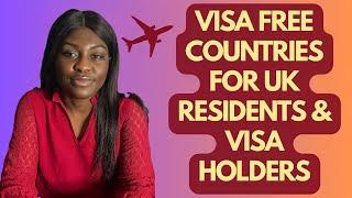 Visa-Free Countries for UK Residents and Visa Holders - Summer Travel Ideas