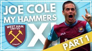 JOE COLE - MY HAMMERS XI | PART ONE | WEST HAM