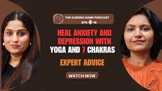 Heal Anxiety and Depression with Yoga and 7 Chakras | Dr. Garima &  Ishu Gupta