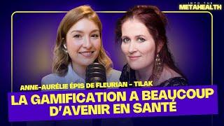 La Gamification au Service de la Santé - Anne-Aurélie Epis de Fleurian, Tilak Healthcare