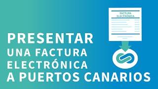 Presentar una factura electrónica a Puertos Canarios