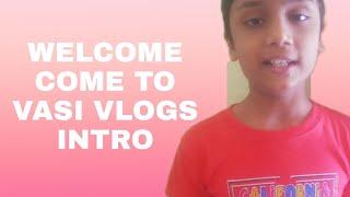 welcome to.                                                come to vasi VLOGS.