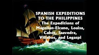 Spanish Expeditions to the Philippines: Magellan-Elcano, Loaisa, Cabot, Saavedra, Villabos & Legaspi