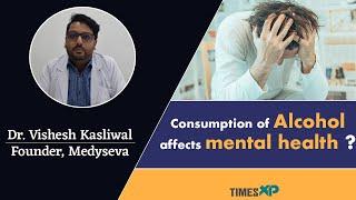 This is how consumption of alcohol affects an individual's mental health | Timesxp