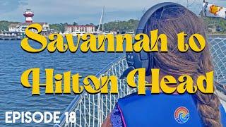 EP 18 - SAVANNAH TO HILTON HEAD ON A YACHT WHILE DOING THE GREAT LOOP