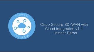 Cisco Secure SD WAN with Cloud Integration v1.1 - Instant Demo - Trailer