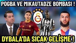 Galatasaray'dan Pogba ve Mikautadze Bombası ! Dybala'da Son Dakika Gelişmesi !