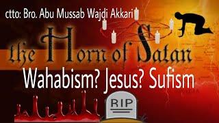 WAHHABISM/Wahabi, The Horn of Satan??? Where is Najd/Bani Tameem/Jesus & Sufism
