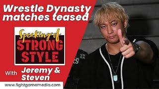 Wrestle Dynasty matches teased | #NJPWxAEW | Speaking of Strong Style