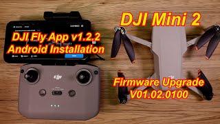 DJI Mini 2 Firmware Upgrade v01.02.0100 & DJI Fly App v1.2.2 or v1.2.4 Android Install