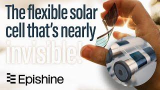 A Flexible Solar Cell That’s Nearly invisible?! | Epishine