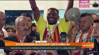 Victor Osimhen Galatasaray'da | Havaalanı Karşılama Görüntüleri!