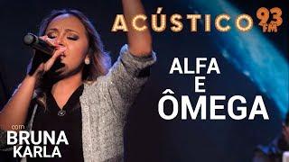 Bruna Karla - ALFA E ÔMEGA - Acústico 93 - 2019