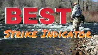 What is the BEST Strike Indicator in Fly Fishing ?