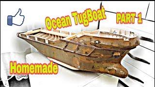 Homemade Model Boat & Ship - Ocean Tug Boat Model - Model Gemi Yapımı - PART 1