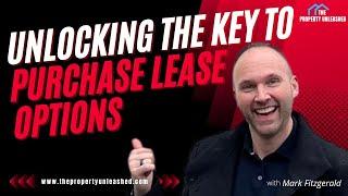 Purchase Lease Options, Unlock The Potential Of  These In Your Property Investing!