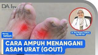 Cara Ampuh Menangani Asam Urat | Bincang Sehati