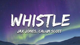 Jax Jones, Calum Scott - Whistle (Lyrics)