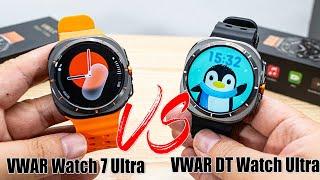 VWAR Watch 7 Ultra VS DT Watch Ultra, Which is the best copy of Samsung Galaxy smart watch ultra?