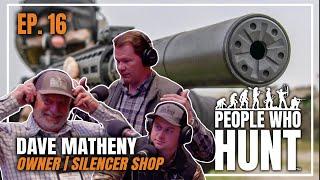 "Silencer Ownership, Simplified" People Who Hunt with Keith Warren | Ep. 16 Dave Matheny