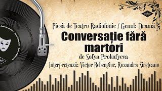 Conversație fără martori - Sofya Prokofyeva | Teatru pe Vinil