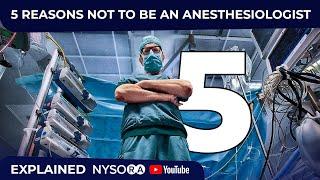 5 REASONS NOT TO BE AN ANESTHESIOLOGIST