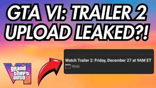 GTA VI: TRAILER 2 Upload LEAKED?!