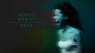 HONEYBEAST – Kösz