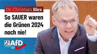 So sauer waren die Grünen 2024 noch nie! – Dr. Christian Blex (AfD)