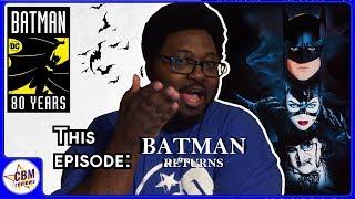 Batman's 80th Anniversary Episode 5: Batman Returns