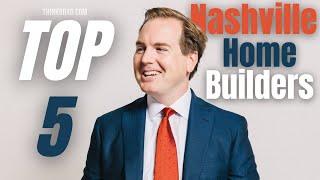 The Top 5 HOMEBUILDERS in Nashville