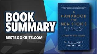 Handbook for New Stoics | How to Thrive in a World Out of Your Control | Massimo Pigliucci | Summary