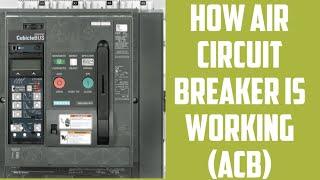 What is Air Circuit Breaker | How ACB is Working