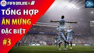 FO4 | Tổng hợp cách ăn mừng đặc biệt - FIFA Online 4 Việt Nam