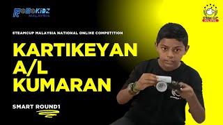 Kartikeyan A/L Kumaran｜STEAM Cup Malaysia National Online Competition｜SMART Round 1