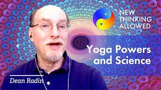 Science and the Siddhis (or Powers of Yoga) with Dean Radin