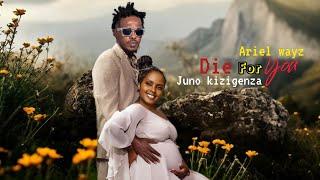 Juno kizigenza Ft Ariel wayz - Die for you (Official Video by Chriss Eazy) Audio by Element Eleeh