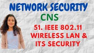 #51 IEEE 802.11 Wireless LAN - Protocol Stack, Services of 802.11  |CNS|