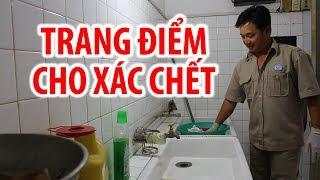 “Trang điểm” xác chết: Nghề không dành cho người yếu tim