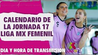 JORNADA 17  día y hora de transmisión liga mx femenil #futbolfemenil