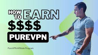 How To Earn $$$$ WIth PureVPN Affiliate Program